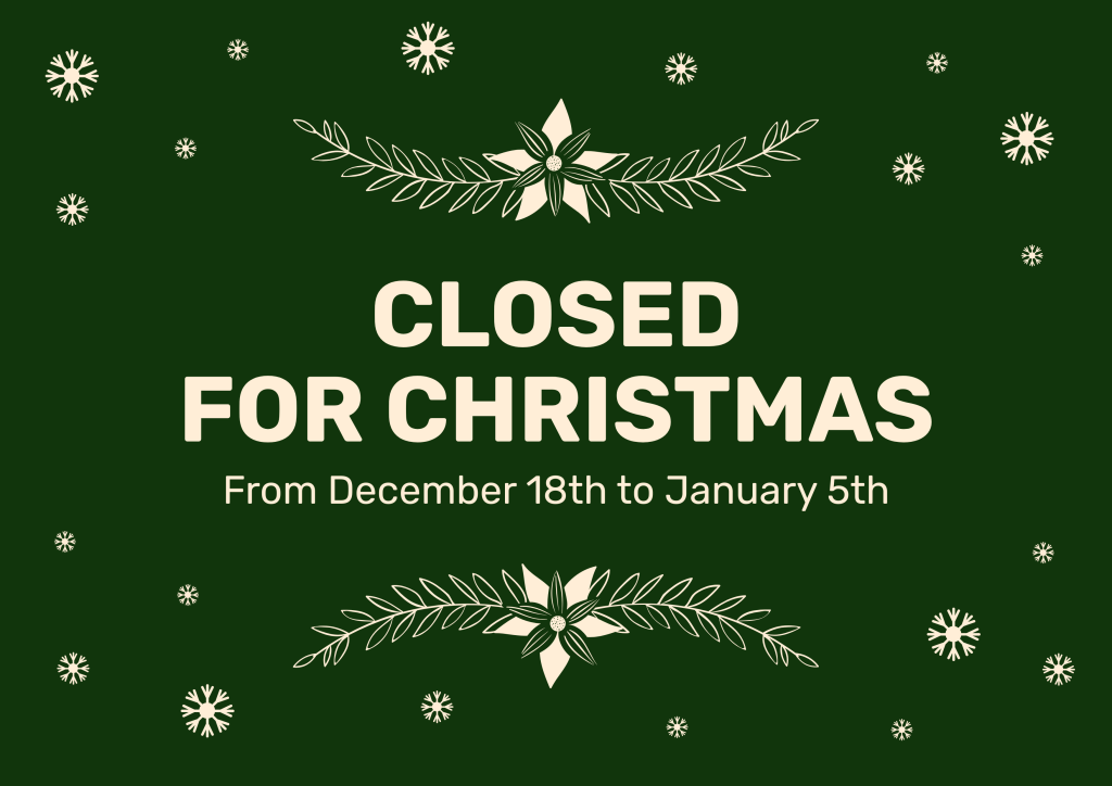 Closed for Christmas from December 18th to January 5th